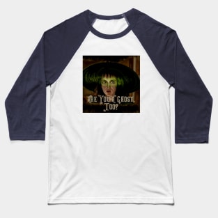 Are you a ghost too? Baseball T-Shirt